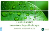 II. HUELLA HÍDRICA Herramienta de gestión del agua...HH Análisis Integral HH Objetivos y alcances Fase 1 Fase 2 Fase 3 Fase 4 cantidad y tipo de uso del agua la sostenibilidad del