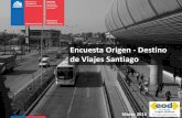 Encuesta Origen - Destino de Viajes Santiagocdn.plataformaurbana.cl/wp-content/uploads/2015/03/presentacion... · Encuesta Origen - Destino de Viajes Santiago 20 Bip! (Total) Viajes