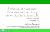 África en el horizonte: Cooperación técnica y universitaria, y … · 2018-02-11 · 19 Jaime Cervera, Ley de la Ciencia 11 Preámbulo I Objetivos (Artº 2) Artículo 40. Cooperación