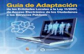 Guía de Adaptación - Club de Innovación · Guía de Adaptación de las Entidades Locales a la Ley 11/2007, de Acceso Electrónico de los Ciudadanos a los Servicios Públicos