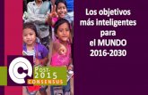 Los objetivos más inteligentes para el MUNDO 2016-2030€¦ · Los objetivos más inteligentes para el MUNDO 2016-2030. ... Para el 2030 asegurar el acceso a todos los hombres y
