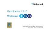 Resultados 1S15 - Banco Sabadell€¦ · 28 de julio de 2015. Sabadell espera que TSB deje de cotizar en la bolsa de Londres el 28 de julio. Impacto positivo. La adquisición de TSB
