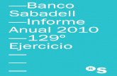 Informe anual 2010 129º Ejercicio...10 Distinguidos/as accionistas: Durante el ejercicio social de 2010, el 129º de su historia, Banco Sabadell ha seguido desarrollando una gestión