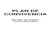 PLAN DE CONVIVENCIA...PLAN DE CONVIVENCIA20 IES Mar de Aragón 6/16 Curso 2013-2014 2.1.- El Aula de Convivencia Durante el curso 2008-2009 se puso en marcha un AULA DE CONVIVENCIA