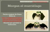 Morgan el murciélago - Hasta el Monyohastaelmonyo.com/wp-content/uploads/2015/03/Morgan-el-murciela… · Utilizar el ganchillo necesario para obtener la muestra. Si no aprietas