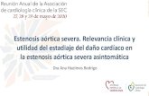 Estenosis aórtica severa. Relevancia clínica y utilidad ... · 28/05/2020  · Estenosis aórtica severa y estadiaje del daño cardíaco Ana Huelmos Rodrigo Y si el paciente está