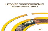 INFORME SOCIOECONÒMIC DE MANRESA 2003cert.manresa.cat/docs/arxius/socioeconomic_2003.pdf · Presentació 9 1- Introducció 13 1.1- Ubicació geogràfica 15 1.2- Infrastructures de