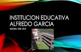 INSTITUCION EDUCATIVA ALFREDO GARCIA€¦ · acto administrativo que existía sobre el nombramiento en propiedad del Rector. En 1993 se nombra como rectora a la Magister Rosalba Londoño