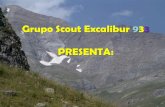 Grupo Scout Excalibur 933 PRESENTA€¦ · Grupo Scout Excalibur 933 ¿Y tu, a que esperas? ¡ANÍMATE, Y VEN A PROBAR! Sé parte de la aventura