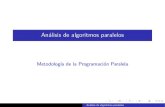 An lisis de algoritmos paralelosdis.um.es/~domingo/apuntes/AlgProPar/1718/analisis.pdf · An´alisis de algoritmos paralelos Metodolog´ıa de la Programaci´on Paralela An´alisis