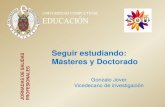 Seguir estudiando: S IONALES Másteres y Doctorado Estud… · Másteres Admisión •Título Universitario Oficial español de grado (o estar en disposición de obtenerlo antes de