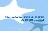 Memòria 2014-2015 AEIRaval · Raval, 44.160/Km2 Barcelona, 16 065/Km2 Entorn: Raval Renda familiar disponible/hab. Barcelona, 100 Ciutat Vella, 71’1 Raval, 62’6 Taxa de natalitat