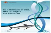 EL MERCADO DEL PEZ ESPADA EN ESPAÑA€¦ · El pez espada es uno de los peces más voluminosos que acceden a nuestro mercado, se han descrito machos con longitudes de 455 cm., aunque