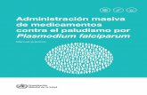 Administración masiva de medicamentos contra el paludismo por … · 2020. 6. 26. · ii Administración masiva de medicamentos contra el paludismo por Plasmodium falciparum: manual