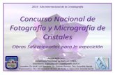 Concurso Nacional de Fotografía y Micrografía de Cristales · 2014. 12. 15. · 2014 - Año Internacional de la Cristalografía Concurso Nacional de Fotografía y Micrografía de