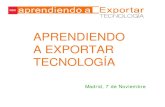 APRENDIENDO A EXPORTAR TECNOLOGÍAexportapymes.com/.../programa-aprendiendo-exportar-tecnologia-AP… · de los Aprendiendo a Exportar genéricos () para atender a un sector clave