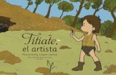 Víctor Manuel Marín González Ilustrador el artista.pdf · Titi había dibujado y comprendió que su hijo no debía cazar mamuts; pues había nacido para ser un artista y tenía