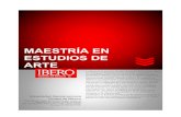 MAESTRÍA EN ESTUDIOS DE ARTE - posgrados.ibero.mx³n... · MAESTRÍA EN ESTUDIOS DE ARTE Universidad Iberoamericana Ciudad de México Prolongación Paseo de la Reforma 880, Lomas