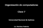 Organización de computadoras Clase 7 - unq.edu.arorga.blog.unq.edu.ar/wp-content/uploads/sites/5/2013/03/Clase-7.pdf · Clase 7 Organización de computadoras Universidad Nacional