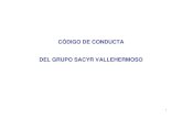 CÓDIGO DE CONDUCTA DEL GRUPO SACYR VALLEHERMOSOdiarium.usal.es/wsr_proyecto/files/2013/08/Sacyr-Vallermoso.pdf · 3. Entrada en vigor Este Código de Conducta sustituye al anterior