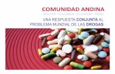 Comunidad Andina. Una respuesta conjunta al problema de ... · Nuevas drogas, nuevos retos de cocaína, el combate a las llamadas drogas sintéticas es en la actualidad uno de los