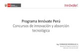 Programa Innóvate Perú Concursos de innovación y absorción ...104.196.12.118/res/ppt_publicidad_innovacion.pdf · cofinancia, con recursos no reembolsables, proyectos de innovación