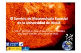 El Servicio de Meteorología Espacial de la de Alcalá · SERVICIO DE METEOROLO GÍA ESPACIAL UNIVERSIDA D DE ALCALÁ El Servicio de Meteorología Espacial de la Universidad de Alcalá