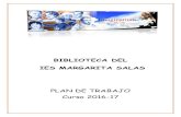 BIBLIOTECA DEL IES MARGARITA SALAS - B.E. Sevilla · 2016. 11. 20. · BIBLIOTECA IES MARGARITA SALAS Plan de trabajo de la Biblioteca Escolar PLAN DE TRABAJO DE LA BIBLIOTECA ESCOLAR