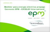 Medidor para energía eléctrica prepago Convenio EPM – … I/3.MEDIDOR... · 2014. 12. 17. · EPM por fortalecer la industria local. Sustituir importaciones y generar empleo calificado