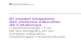 El model lingüístic del sistema educatiu de Catalunya · El Model lingüístic del sistema educatiu de Catalunya : l’aprenentatge i l’ús de les llengües en un context educatiu