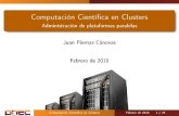 Administración de plataformas paralelas Juan Piernas ...ditec.um.es/~javiercm/curso_ccc/CCCC_sesion01.pdf · Computación Cientí ca en Clusters Administración de plataformas paralelas