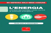 L’ENERGIA · PDF file 2020. 3. 31. · L’ENERGIA Control democràtic i lluita contra la pobresa energètica 9 Capítol 1 Municipis saludables E n el paradigma actual ja es té