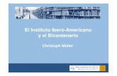 El Instituto Ibero-Americano y el Bicentenario · PDF file Bicentenarios in Lateinamerika Bicentenarios Latinoamericanos | 2009- Home > Bicentenarios in Latetnamenka Die Bicentenarios