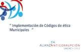Presentación de PowerPoint - Alianza Anticorrupción · 2018. 8. 17. · Códigos de Ética Municipales Acompañar a 16 municipios de todo el país en la creación de Códigos de