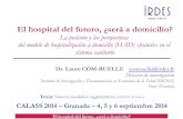 La posición y las perspectivas del modelo de hospitalización a …alass.org/cont/priv/calass/docs/2014/sesion10/04-09... · 2016. 5. 9. · El hospital del futuro, ¿será a domicilio?