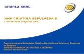 CHARLA XBRL ANA CRISTINA SEPULVEDA P....CHARLA XBRL Presentación para Sociedades Fiscalizadas, Auditores Externos y Empresas de Software SUPERINTENDENCIA DE VALORES Y SEGUROS Santiago,