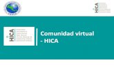 Comunidad virtual - HICAhica.csuca.org/attachments/article/43/Manual Ingreso al... · 2017. 9. 8. · Comunidad virtual - HICA . Redes y comunidades de práctica Las redes y comunidades