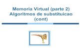Memoria Virtual (parte 2) Algoritmos de substituicao (cont) · 2019. 8. 7. · Memoria Virtual (parte 2) Algoritmos de substituicao (cont) 9.2 Algoritmo Optimal