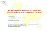 Actualització i novetats en vacunes. Modificacions …...Calendario de Vacunaciones de Cataluña. 2014 (a) En niños de madres portadoras la pauta es de 0, 1, 6 meses . (b) Según