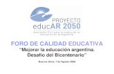 FORO DE CALIDAD EDUCATIVA - Proyecto Educar 2050educar2050.org.ar/wp/wp-content/uploads/2015/08/1... · Desafío del Bicentenario” ... “Hambre en el país ... LA TEORÍA NOS LLEVÓ