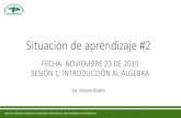 Situación de aprendizaje #2€¦ · sesión 3: taller de expresiones algebraicas •Trabajo en clase. •Resuelve el taller aplicando los conceptos trabajados en las sesiones 1 y