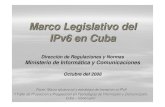 Marco legislativo del IPv6 en cuba v2 · OACEs , Órganos y organizaciones Resolución 156 del2008 sobre la Introducción del IPv6 en Cuba Creación de Comisiones Técnicas Responsabilizados