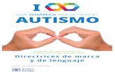 Una dinámica nueva para el autismo Directrices de marca y ... · comunicación sobre el TEA. Contenido Lenguaje 1. Emplear “Trastorno del Espectro del Autismo” la primera vez