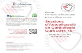 Sessions d’Actualització en Cardiologia Curs 2014-15€¦ · Sessions d’Actualització en Cardiologia Curs 2014-15 Lloc Activitat acrediada amb 2,2 Crèditst pel Consell Català