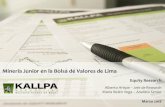 Minería Junior en la Bolsa de Valores de Lima · 7 * Empresas listadas por Kallpa Securities SAB. * ListingP =Cotización de la acción el día que inició negociación en BVL. 1.