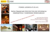 FONDO JESSICA-F.I.D.A.E. PARA FINANCIAR PROYECTOS DE … · 2017. 2. 13. · FONDO JESSICA-F.I.D.A.E. PARA FINANCIAR PROYECTOS DE EFICIENCIA ENERGÉTICA Y ENERGÍAS RENOVABLES José