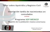 Taller sobre Apatridia y Registro Civil · ascendencia mexicana tiene un certificado de nacimiento mexicano o está registrada en el Registro Civil Mexicano. Fuente: Unidad de Política