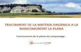 TRACTAMENT DE LA MATÈRIA ORGÀNICA A LA …Tota la matèria orgànica es portava a la planta de compostatge Els SOTS a Centelles El 2005, gràcies a l’ARC, es va començar una prova