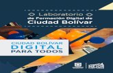 CIUDAD BOLÍVAR DIGITALticbogota.gov.co/.../documentos/laboratoriociudadbolivar.pdf · 2019. 5. 18. · Previamente Ciudad Bolívar ha sido el centro de ejecución del Convenio interadministrativo