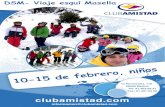 DSM- Viaje esquí Masella · 2018. 11. 15. · Cinco días de forfait para la estación de Masella. Clases de esquí toda la jornada, 5 días. 1 noche de esquí nocturno con profesores